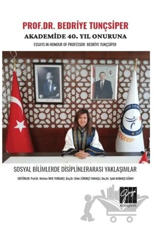 Prof. Dr. Bedriye Tunçsiper Onuruna Akademide 40. Yıl Güncel Akademik Çalışmalar Essays In Honour Of Professor Bedriye Tunçsiper – Bedriye Tunçsiper – Gazi Kitabevi kitap kapağı