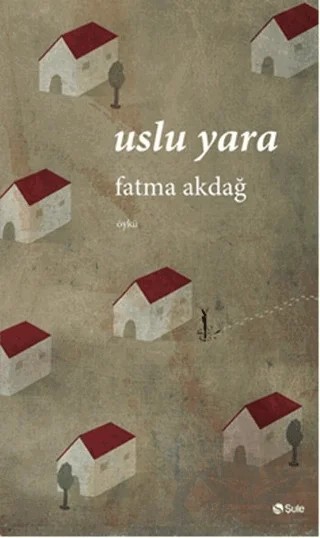 Uslu Yara – Fatma Akdağ – Şule Yayınları kitap kapağı