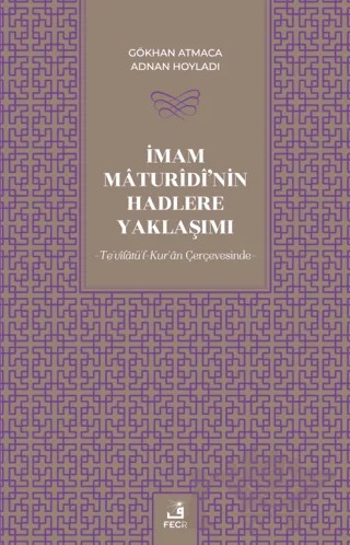 İmam Maturidi'nin Hadlere Yaklaşımı – Gökhan Atmaca, Adnan Hoyladı – Fecr Yayınları kitap kapağı