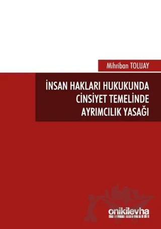 İnsan Hakları Hukukunda Cinsiyet Temelinde Ayrımcılık Yasağı – Mihriban Toluay – On İki Levha Yayınları kitap kapağı