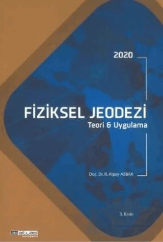 2020 Fiziksel Jeodezi - Teori ve Uygulama – R. Alpay Abbak – Atlas Akademi kitap kapağı