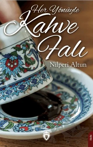 Her Yönüyle Kahve Falı – Nilperi Altun – Dorlion Yayınları kitap kapağı