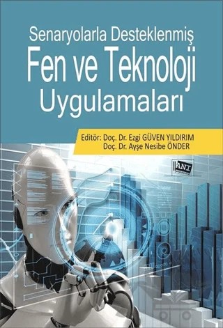 Senaryolarla Desteklenmiş Fen Ve Teknoloji Uygulamaları – Ayşe Nesibe Önder, Ezgi Güven Yıldırım – Anı Yayıncılık kitap kapağı