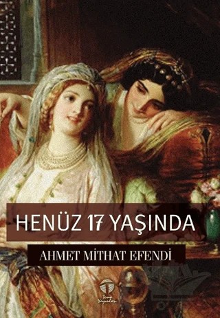 Henüz 17 Yaşında – Ahmet Mithat Efendi – Tema Yayınları kitap kapağı
