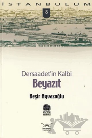 Dersaadet’in Kalbi Beyazıt – Beşir Ayvazoğlu – Heyamola Yayınları kitap kapağı