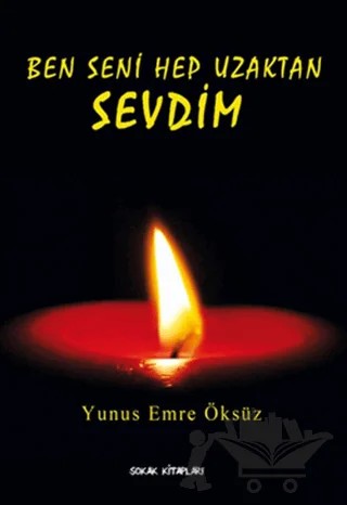 Ben Seni Hep Uzaktan Sevdim – Yunus Emre Öksüz – Sokak Kitapları Yayınları kitap kapağı