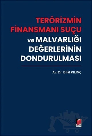 Terörizmin Finansmanı Suçu ve Malvarlığı Değerlerinin Dondurulması – Bilal Kılınç – Adalet Yayınevi kitap kapağı