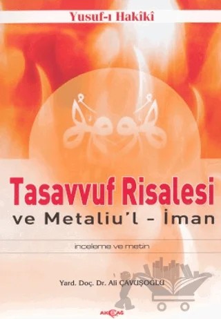 Tasavvuf Risalesi ve Metaliu’l İman İnceleme ve Metin – Yusuf-ı Hakiki – Akçağ Yayınları kitap kapağı