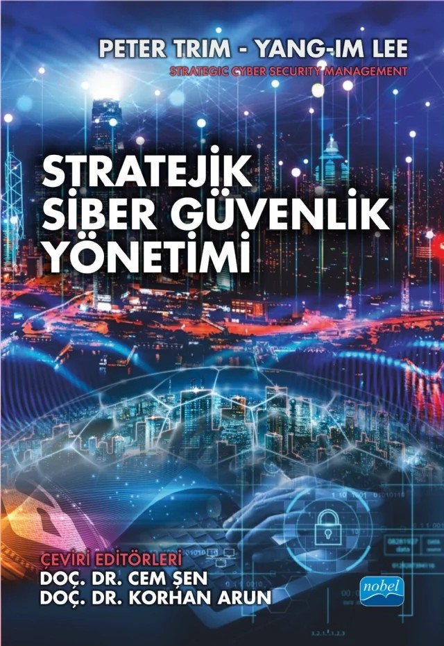 STRATEJİK SİBER GÜVENLİK YÖNETİMİ - Strategic Cyber Security Management – Peter Trim and Yang, Im Lee – Nobel Akademik Yayıncılık kitap kapağı