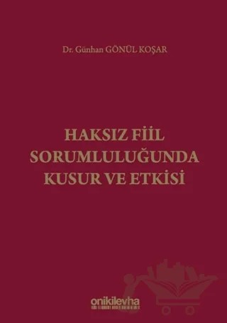 Haksız Fiil Sorumluluğunda Kusur ve Etkisi – Günhan Gönül Koşar – On İki Levha Yayınları kitap kapağı