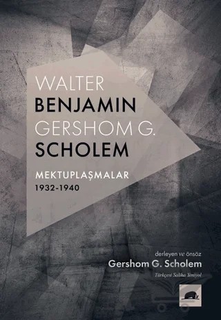 Walter Benjamin - Gershom G. Scholem Mektuplaşmalar 1932-1940 – Gershom Scholem – Kolektif Kitap kitap kapağı