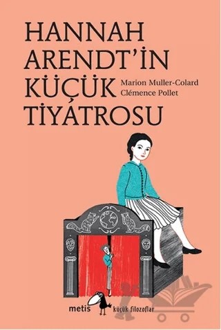 Hannah Arendt'in Küçük Tiyatrosu – Marion Muller-Colard – Metis Yayınları kitap kapağı