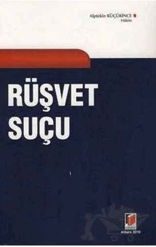 Rüşvet Suçu – Alptekin Küçükince – Adalet Yayınevi kitap kapağı