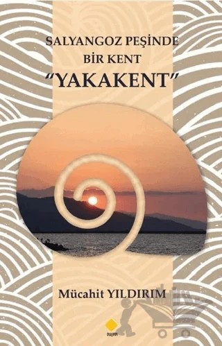 Salyangoz Peşinde Bir Kent Yakakent – Mücahit Yıldırım – Duvar Kitabevi kitap kapağı