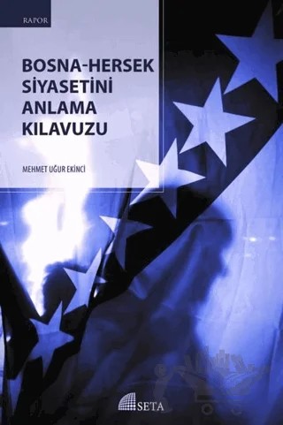 Bosna-Hersek Siyasetini Anlama Kılavuzu – Mehmet Uğur Ekinci – Seta Yayınları kitap kapağı