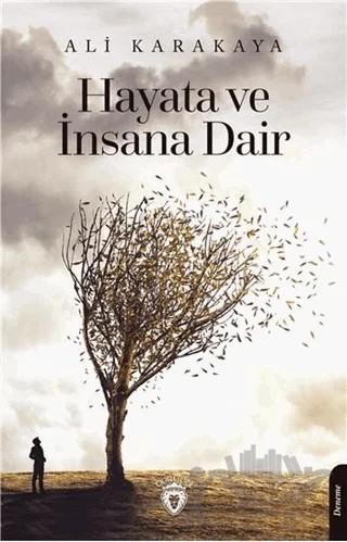 Hayata ve İnsana Dair – Ali Karakaya – Dorlion Yayınları kitap kapağı
