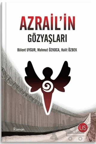 Azrail'in Gözyaşları – Bülent Uygur, Halit Özbek, Mahmut Özkoca – US Yayınları kitap kapağı
