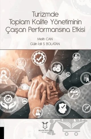 Turizmde Toplam Kalite Yönetiminin Çalışan Performansına Etkisi – Gulin Idil S. Bolatan, Melih Can – Akademisyen Kitabevi kitap kapağı