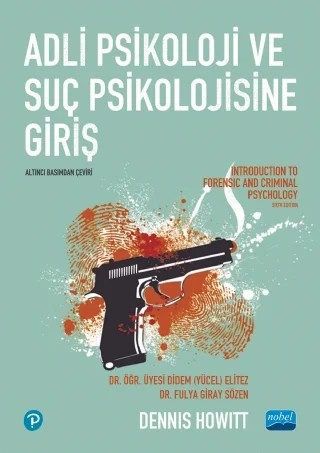 ADLİ PSİKOLOJİ VE SUÇ PSİKOLOJİSİNE GİRİŞ / Introduction to Forensic and Criminal Psychology – Dennis Howitt – Nobel Akademik Yayıncılık kitap kapağı