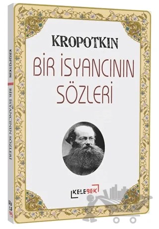 Bir İsyancının Sözleri – Peter Kropotkin – Kelebek Kültür Kitaplığı kitap kapağı