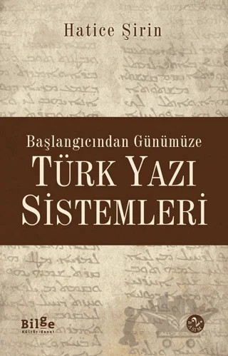 Başlangıcından Günümüze Türk Yazı Sistemleri – Hatice Şirin User – Bilge Kültür Sanat kitap kapağı