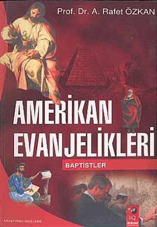 Amerikan Evanjelikleri – A. Rafet Özkan – IQ Kültür Sanat Yayıncılık kitap kapağı