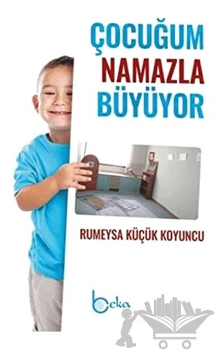 Çocuğum Namazla Büyüyor – Rümeysa Küçük Koyuncu – Beka Yayınları kitap kapağı
