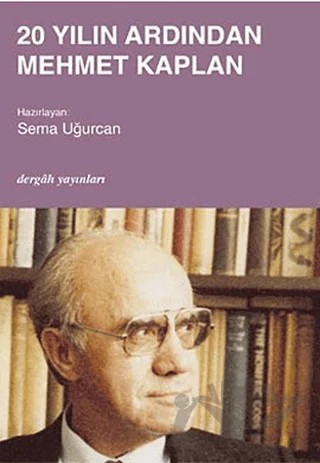 20 Yılın Ardından Mehmet Kaplan – Sema Uğurcan – Dergah Yayınları kitap kapağı