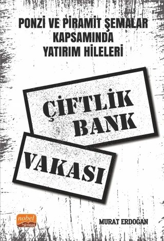 Ponzi ve Piramit Şemalar Kapsamında Yatırım Hileleri: Çiftlik Bank Vakası – Murat Erdoğan – Nobel Bilimsel Eserler kitap kapağı