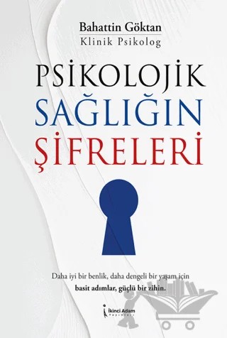 Psikolojik Sağlığın Şifreleri – Bahattin Göktan – İkinci Adam Yayınları kitap kapağı