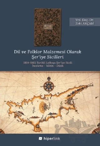 Dil ve Folklor Malzemesi Olarak Şer’iye Sicilleri – Zeki Akçam – Hiperlink Yayınları kitap kapağı