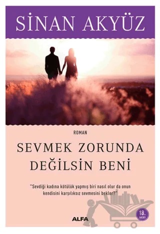 Sevmek Zorunda Değilsin Beni – Sinan Akyüz – Alfa Yayınları kitap kapağı