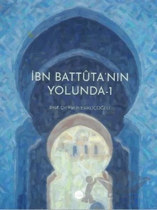 İbn Battuta’nın Yolunda - 1 – Fatih Erkoçoğlu – Diyanet İşleri Başkanlığı kitap kapağı