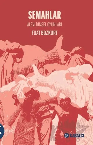 Semahlar - Alevi Dinsel Oyunları – Fuat Bozkurt – Kabalcı Yayınevi - Doruk Yayınları kitap kapağı