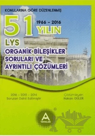 LYS Organik Bileşikler 51 Yılın Soruları ve Ayrıntılı Çözümleri – Kolektif – A Yayınları kitap kapağı