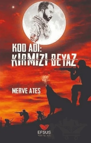 Kod Adı: Kırmızı Beyaz – Merve Ateş – Efsus Yayınları kitap kapağı