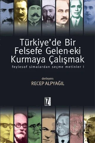 Türkiye’de Bir Felsefe Gelen-ek-i Kurmaya Çalışmak – Recep Alpyağıl – İz Yayıncılık kitap kapağı
