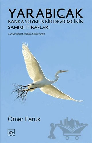 Yarabıçak - Banka Soymuş Bir Devrimcinin Samimi İtirafları – Ömer Faruk – İthaki Yayınları kitap kapağı