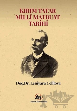 Kırım Tatar Milli Matbuat Tarihi – Leniyara Celilova – Akademi Titiz Yayınları kitap kapağı