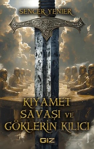 Kıyamet Savaşı ve Göklerin Kılıcı – Sencer Yenier – Giz Kitap kitap kapağı