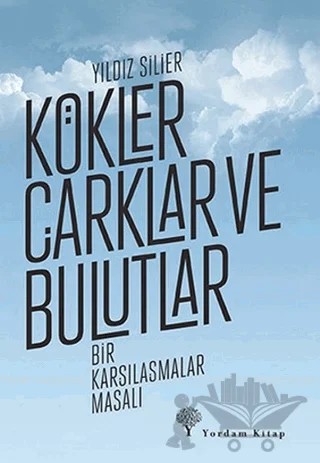 Kökler Çarklar ve Bulutlar – Yıldız Silier – Yordam Kitap kitap kapağı