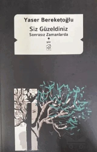 Siz Güzeldiniz Sonrasız Zamanlarda – Yaser Bereketoğlu – Kurgu Kültür Merkezi kitap kapağı