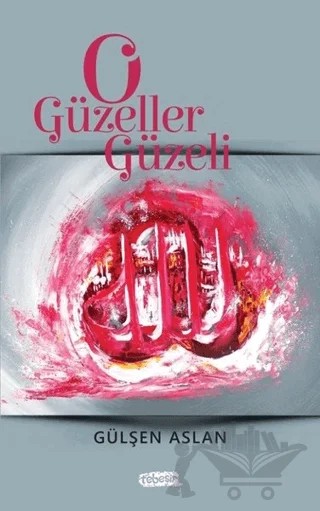 O Güzeller Güzeli – Gülşen Aslan – Tebeşir Yayınları kitap kapağı