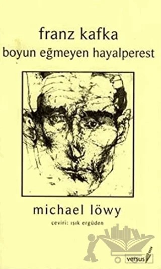 Franz Kafka Boyun Eğmeyen Hayalperest – Michael Löwy – Versus Kitap Yayınları kitap kapağı