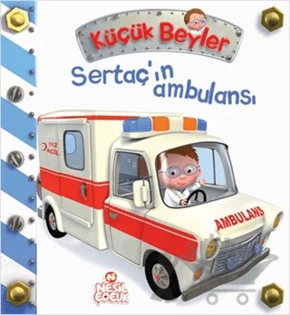 Küçük Beyler - Sertaç’ın Ambulansı – Nathalie Belineau – Nesil Çocuk Yayınları kitap kapağı