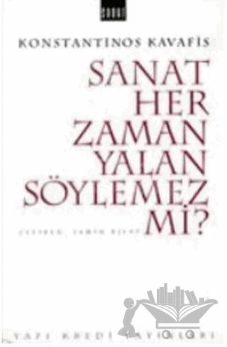 Sanat Her Zaman Yalan Söylemez mi? – Konstantinos Kavafis – Yapı Kredi Yayınları kitap kapağı