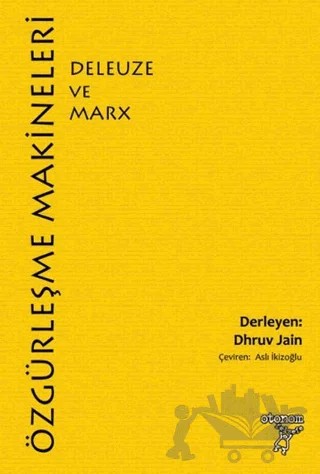 Özgürleşme Makineleri: Deleuze ve Marx – Dhruv Jain – Otonom Yayıncılık kitap kapağı