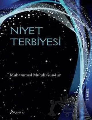 Niyet Terbiyesi – Muhammed Muhdi Gündüz – Bilgesina Yayınları kitap kapağı