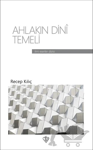 Ahlakın Dini Temeli – Recep Kılıç – Türkiye Diyanet Vakfı Yayınları kitap kapağı