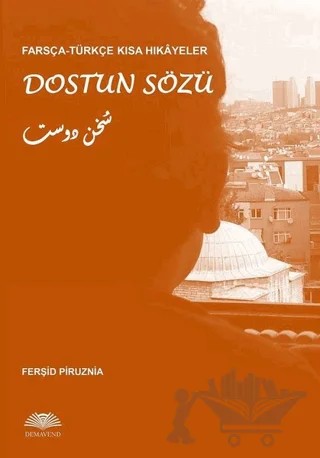 Dostun Sözü - Farsça-Türkçe Kısa Hikayeler – Ferşid Piruznia – Demavend Yayınları kitap kapağı